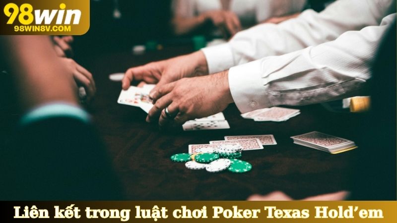 Các liên kết trong luật chơi Poker Texas Hold’em